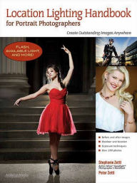 Title: Location Lighting Handbook for Portrait Photographers: Create Outstanding Images Anywhere, Author: Stephanie Zettl