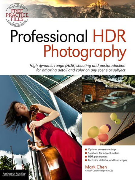 Professional HDR Photography: Achieve Brilliant Detail and Color by Mastering High Dynamic Range (HDR) and Postproduction Techniques