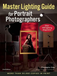 Title: Master Lighting Guide for Portrait Photographers, Author: Christopher Grey