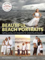 Beautiful Beach Portraits: Lighting, Posing, and Composition for Outstanding Photography