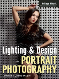 Title: Lighting & Design for Portrait Photography: Direction & Quality of Light, Author: Neil van Niekerk