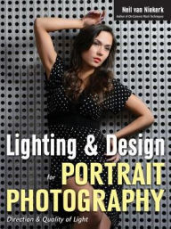 Title: Lighting & Design for Portrait Photography: Direction & Quality of Light, Author: Neil van Niekerk