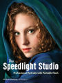 The Speedlight Studio: Professional Portraits with Portable Flash
