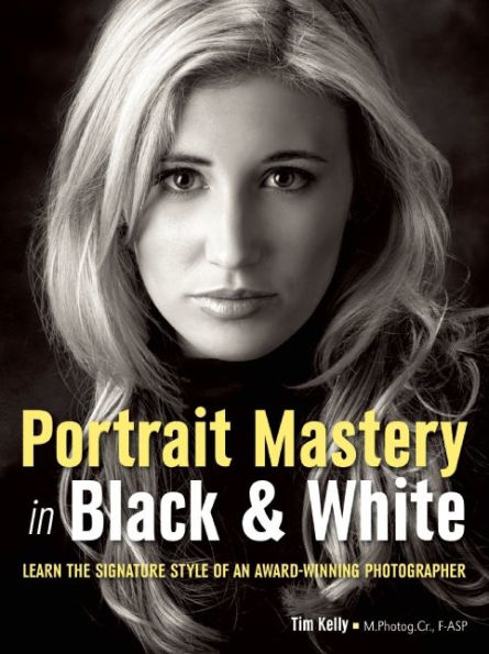 Portrait Mastery Black & White: Learn the Signature Style of a Legendary Photographer