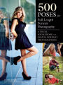 500 Poses for Photographing Full-Length Portraits: A Visual Sourcebook for Digital Portrait Photographers