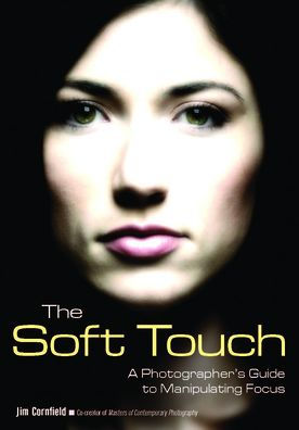 The Soft Touch: A Photographer's Guide to Manipulating Focus