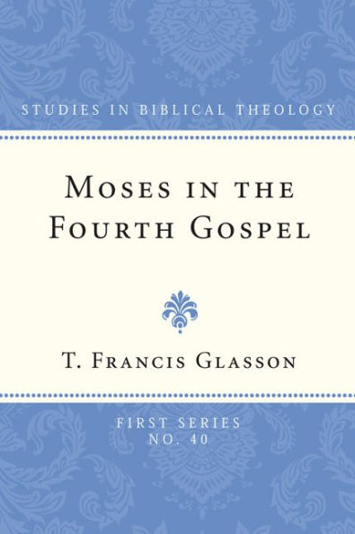Moses in the Fourth Gospel