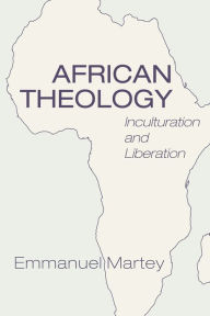 Title: African Theology: Inculturation and Liberation, Author: Emmanuel Martey