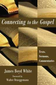 Title: Connecting to the Gospel, Author: James Boyd White