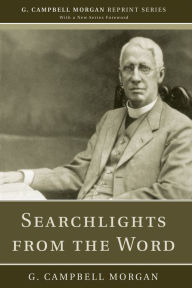Title: Searchlights from the Word, Author: G Campbell Morgan