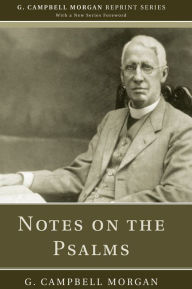 Title: Notes on the Psalms, Author: G Campbell Morgan