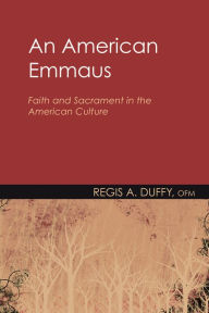 Title: An American Emmaus, Author: Regis A. OFM Duffy