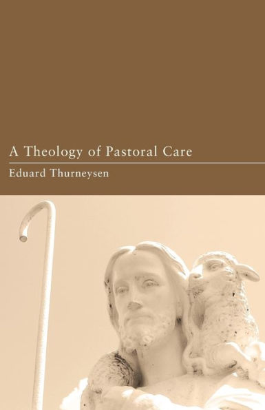 A Theology of Pastoral Care by Eduard Thurneysen, Paperback | Barnes ...