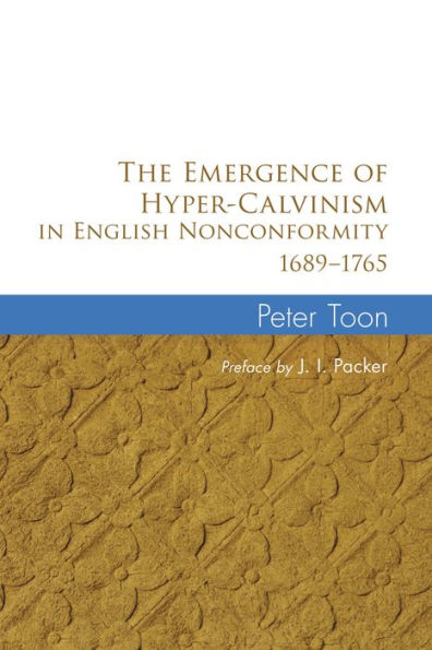 The Emergence of Hyper-Calvinism English Nonconformity 1689-1765