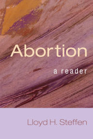 Title: Abortion: A Reader, Author: Lloyd H. Steffen