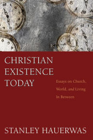 Title: Christian Existence Today, Author: Stanley Hauerwas