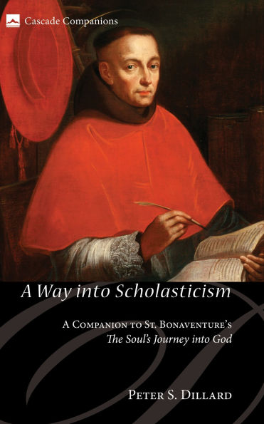 A Way Into Scholasticism: Companion to St. Bonaventure's the Soul's Journey God