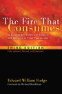 The Fire That Consumes: A Biblical and Historical Study of the Doctrine of Final Punishment, Third Edition