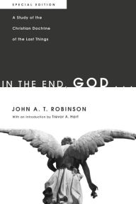 Title: In the End, God . . ., Author: John A.T. Robinson