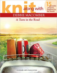 Title: Knit Along With Debbie Macomber: A Turn in the Road, Author: Debbie Macomber