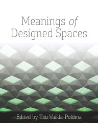 Title: Meanings of Designed Spaces, Author: Tiiu Poldma
