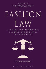 Title: Fashion Law: A Guide for Designers, Fashion Executives, and Attorneys / Edition 2, Author: Guillermo C. Jimenez
