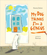 Title: My Dog Thinks I'm a Genius, Author: Harriet Ziefert