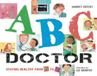 Title: ABC Doctor: Staying Healthy from A to Z, Author: Harriet Ziefert