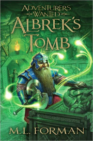 Title: Albrek's Tomb (Adventurers Wanted Series #3), Author: M. L. Forman