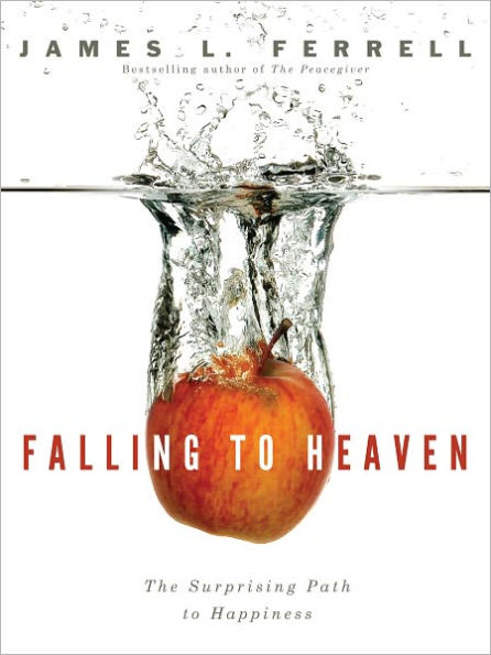 Falling to Heaven: The Surprising Path to Happiness