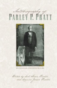 Title: Autobiography of Parley P. Pratt Revised and Enhanced Edition, Author: Scot Facer Proctor