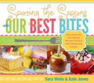 Title: Savoring the Seasons with Our Best Bites, Author: Sara Wells