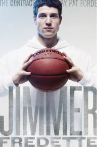 Title: The Contract: The Journey of Jimmer Fredette from the Playground to the Pros, Author: Pat Forde