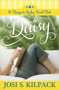 Title: Daisy: The Newport Ladies Book Club, Author: Josi S. Kilpack