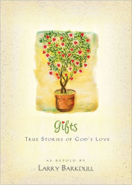 Title: Gifts: True Stories of God's Love, Author: Larry Barkdull