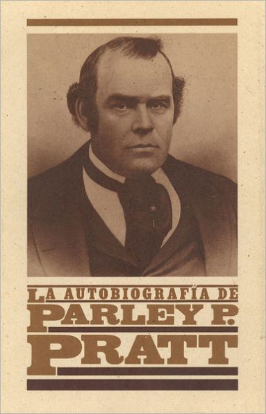 La Autobiografia de Parley P. Pratt - The Autobiography of Parley P. Pratt (Spanish)