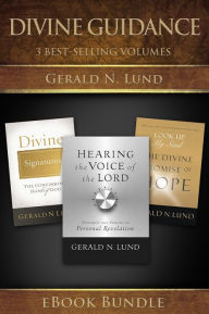 Title: Divine Guidance eBook Bundle: 3-in-one eBook Bundle: Hearing the Voice of the Lord, Divine Signatures, Look Up, My Soul, Author: Gerald N. Lund