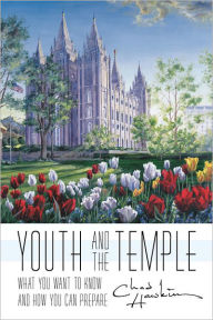 Title: Youth and the Temple: What You Want to Know and How You Can Prepare, Author: Chad D. Hawkins