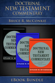 Title: Doctrinal New Testament Commentary: 3-in-1 eBook Bundle, Author: Bruce R. McConkie