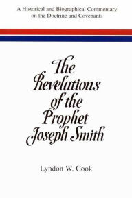 Title: The Revelations of the Prophet Joseph Smith, Author: Lyndon W Cook