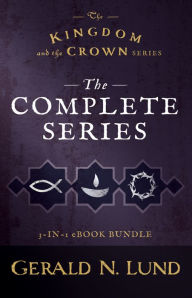 Title: The Kingdom and the Crown: The Complete Series - 3-in-1 eBook Bundle: 3-in-one eBook Bundle, Author: Gerald N. Lund