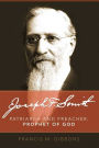 Joseph F. Smith: Patriarch, Preacher, Prophet of God