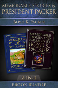 Title: Memorable Stories by President Packer: 2-in-1 eBook Bundle: 2-in-one eBook Bundle, Author: Boyd K. Packer