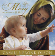 Title: Mary, the Mother of Jesus, Author: Camille Fronk Olson