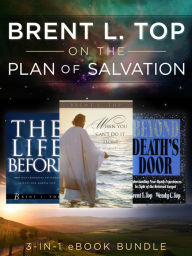 Title: Brent L. Top on the Plan of Salvation: 3-in-1 eBook Bundle, Author: Brent L. Top