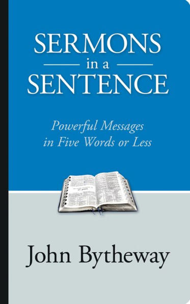 Sermons in a Sentence: Powerful Messages in Five Words or Less