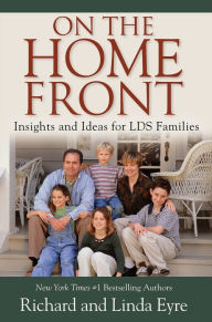 Title: On the Home Front: Insights & Ideas for LDS Families, Author: Linda Eyre