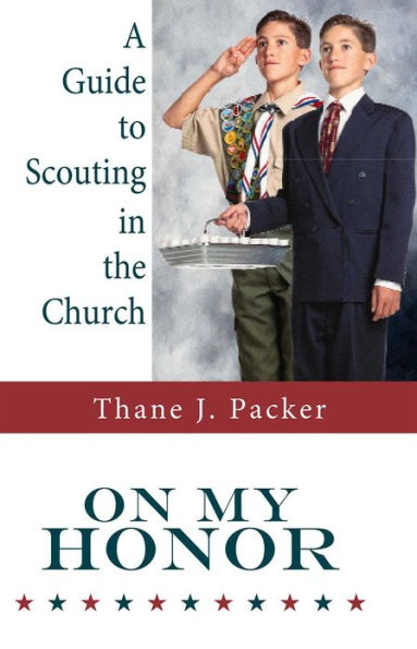 On My Honor: A Guide to Scouting in the Church