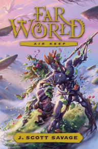 Title: Farworld, Vol. 3: Air Keep, Author: J. Scott Savage