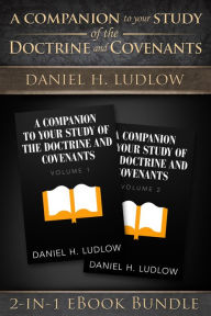 Title: A Companion to Your Study of the Doctrine and Covenants: Volumes 1-2, Author: Daniel H. Ludlow